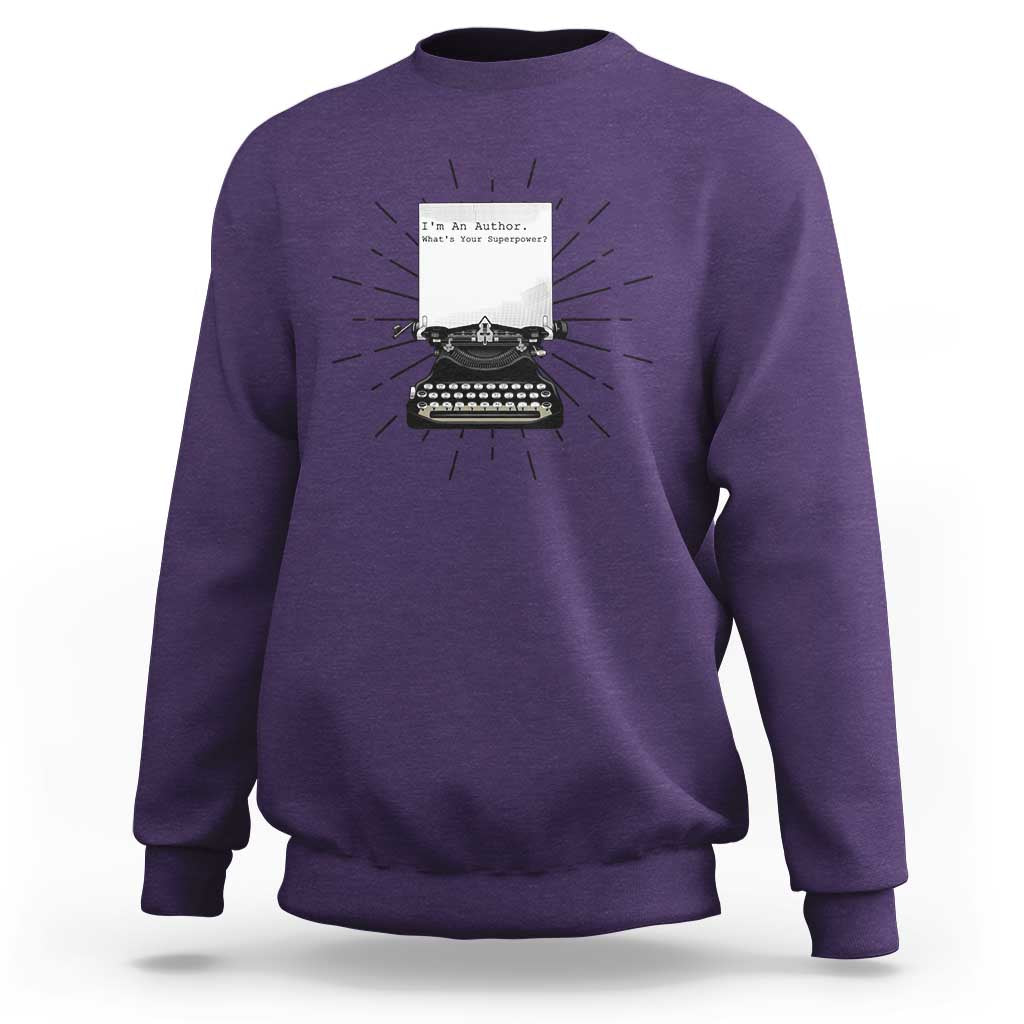 Funny Typewriter Sweatshirt I Am An Author What Is Your Superpower - Wonder Print Shop