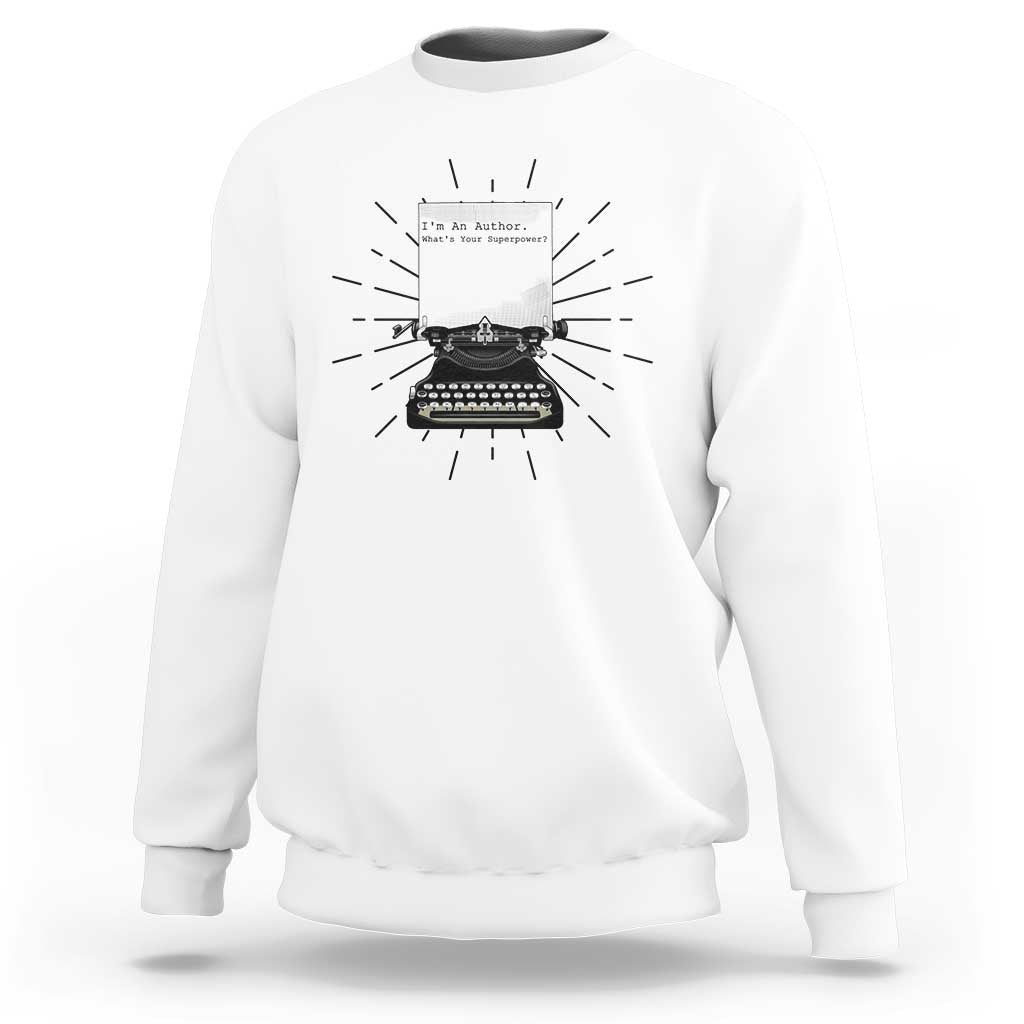 Funny Typewriter Sweatshirt I Am An Author What Is Your Superpower - Wonder Print Shop