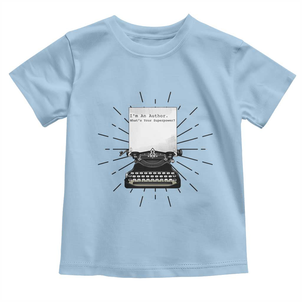 Funny Typewriter Toddler T Shirt I Am An Author What Is Your Superpower - Wonder Print Shop