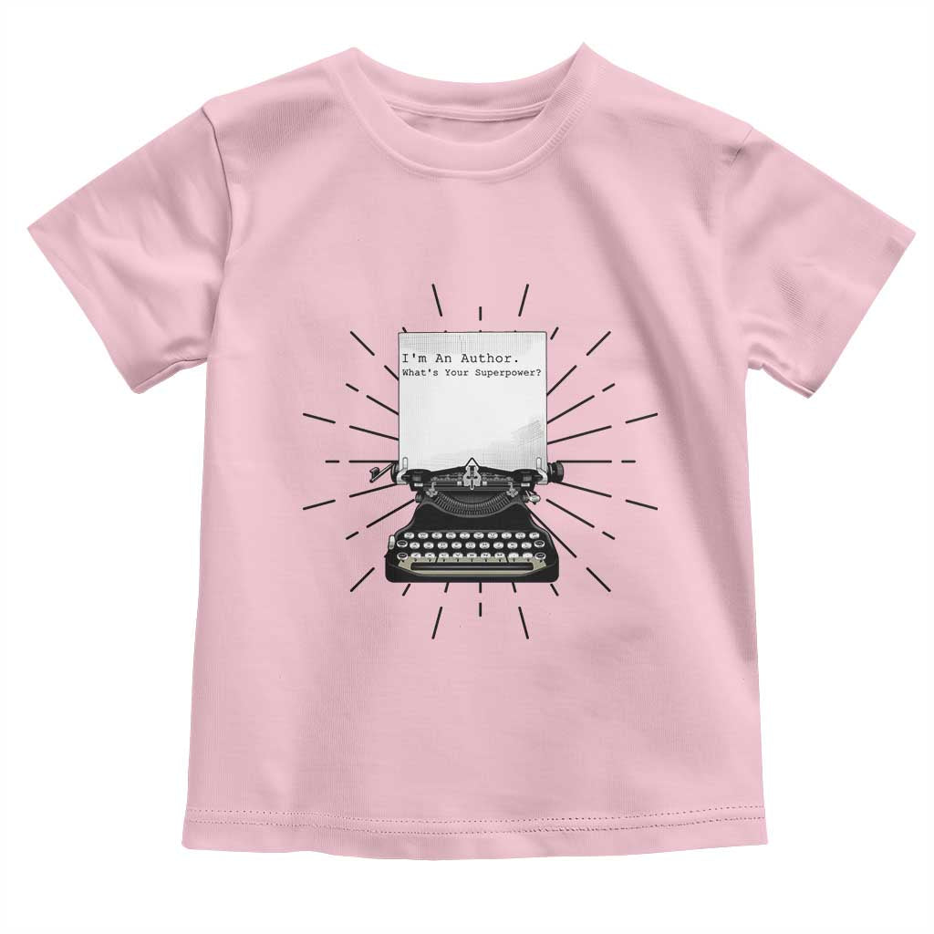 Funny Typewriter Toddler T Shirt I Am An Author What Is Your Superpower - Wonder Print Shop