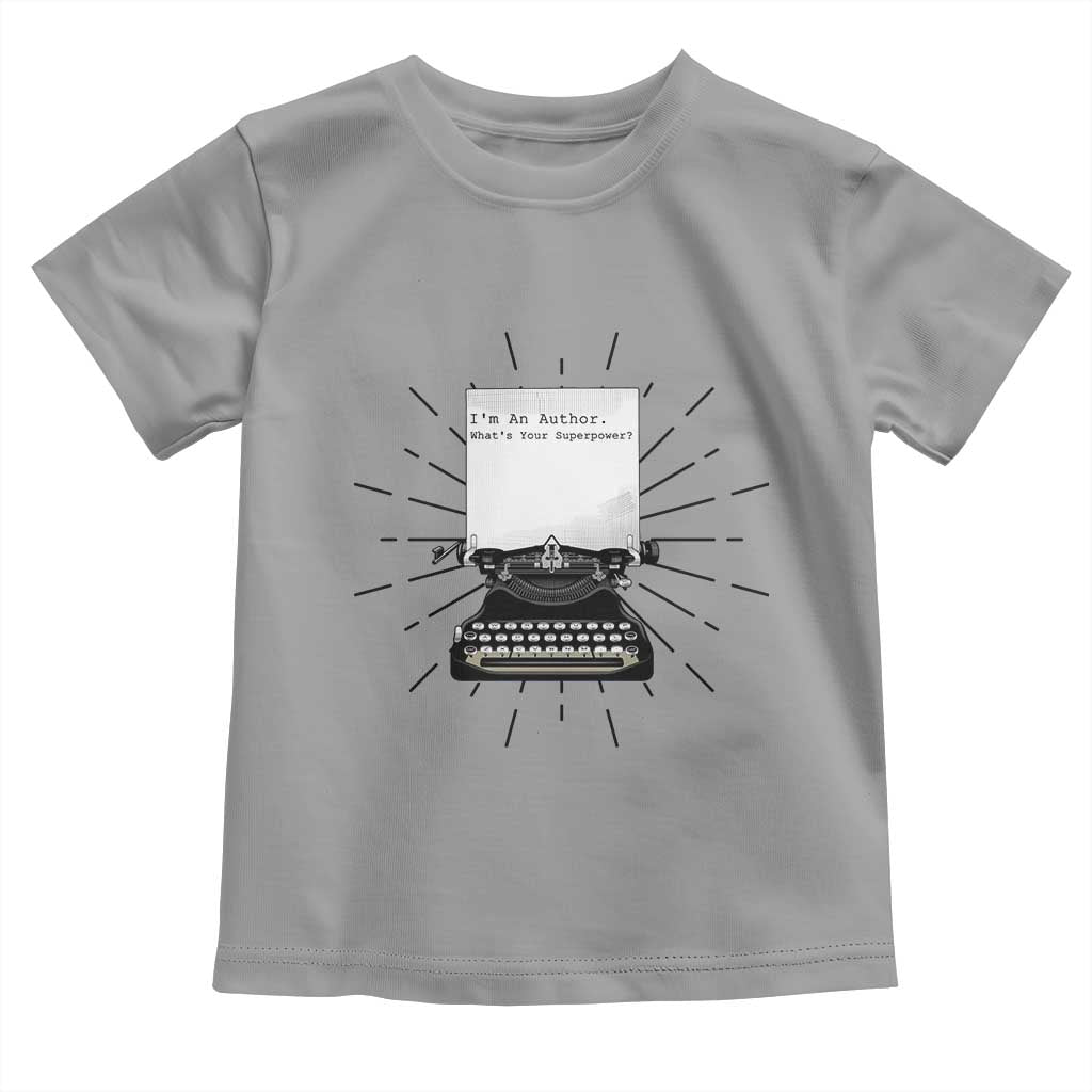 Funny Typewriter Toddler T Shirt I Am An Author What Is Your Superpower - Wonder Print Shop