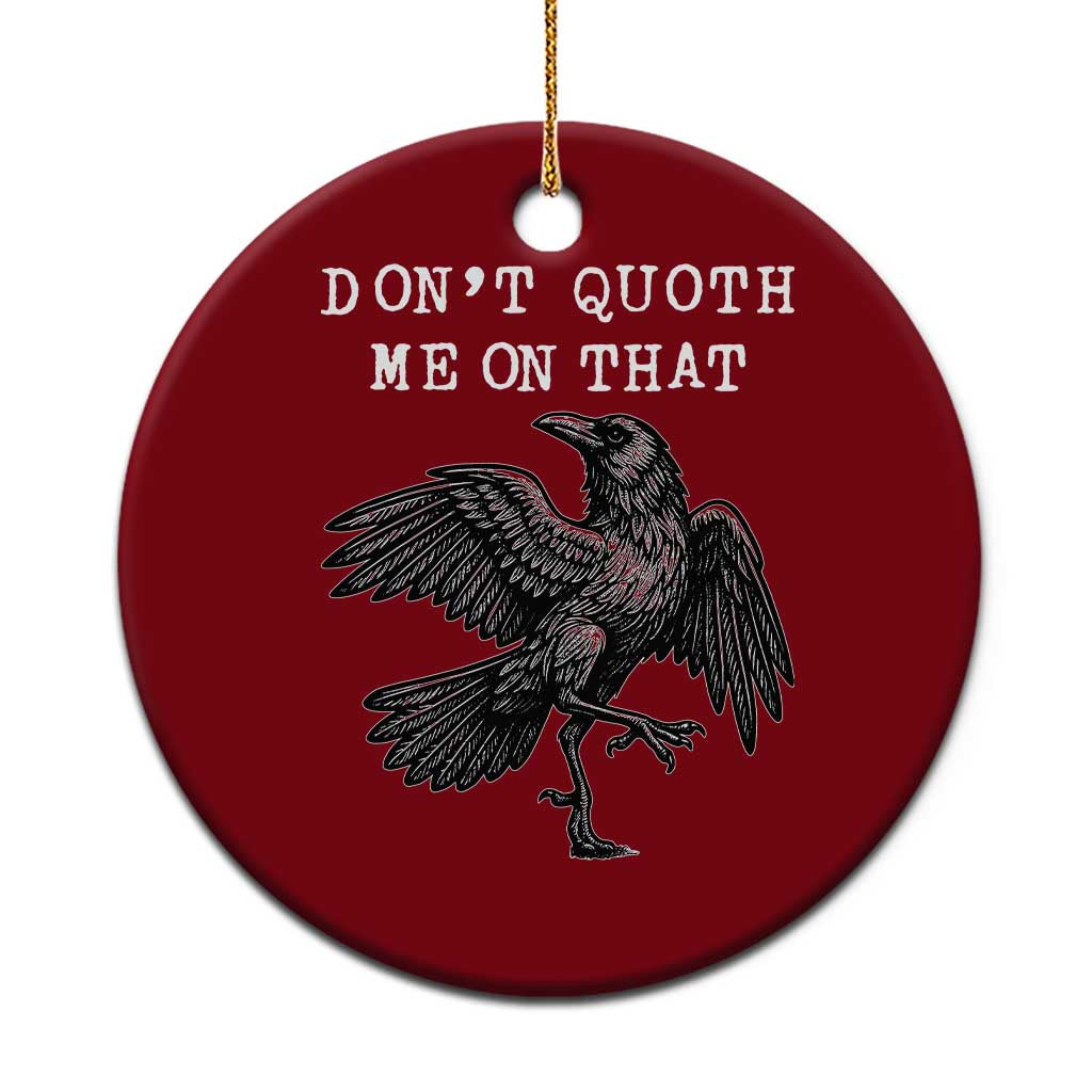 Funny Literary Ceramic Ornament Do Not Quoth Me On That - Wonder Print Shop