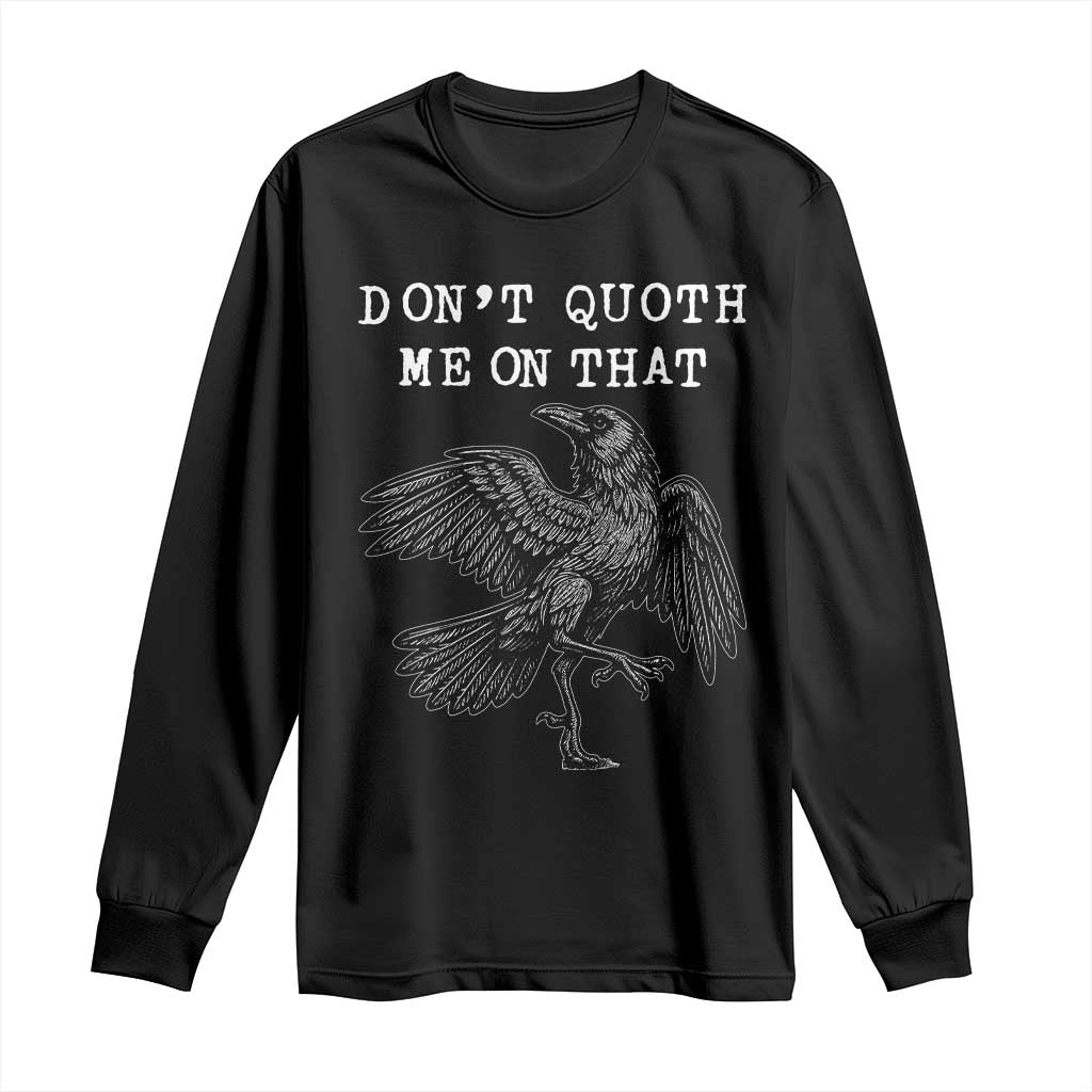 Funny Literary Long Sleeve Shirt Do Not Quoth Me On That - Wonder Print Shop