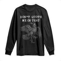 Funny Literary Long Sleeve Shirt Do Not Quoth Me On That - Wonder Print Shop