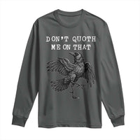 Funny Literary Long Sleeve Shirt Do Not Quoth Me On That - Wonder Print Shop