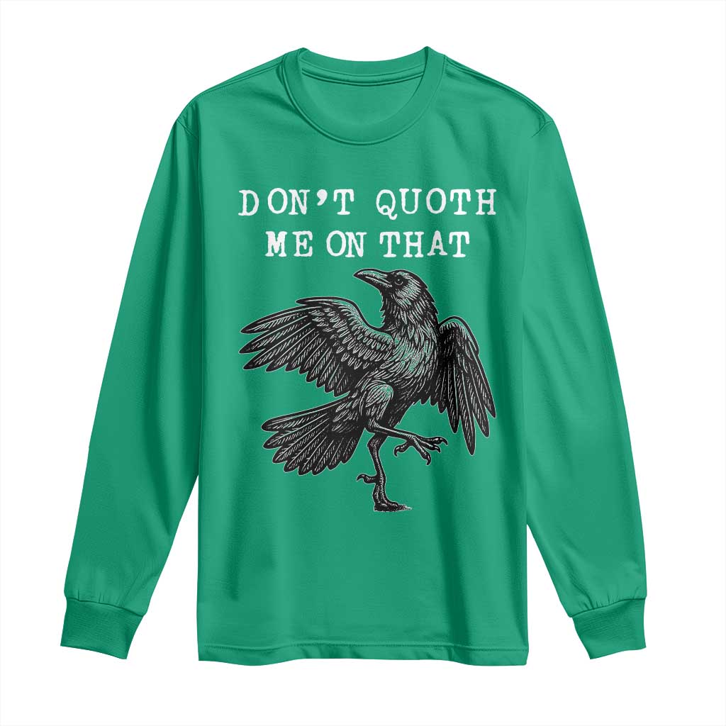 Funny Literary Long Sleeve Shirt Do Not Quoth Me On That - Wonder Print Shop