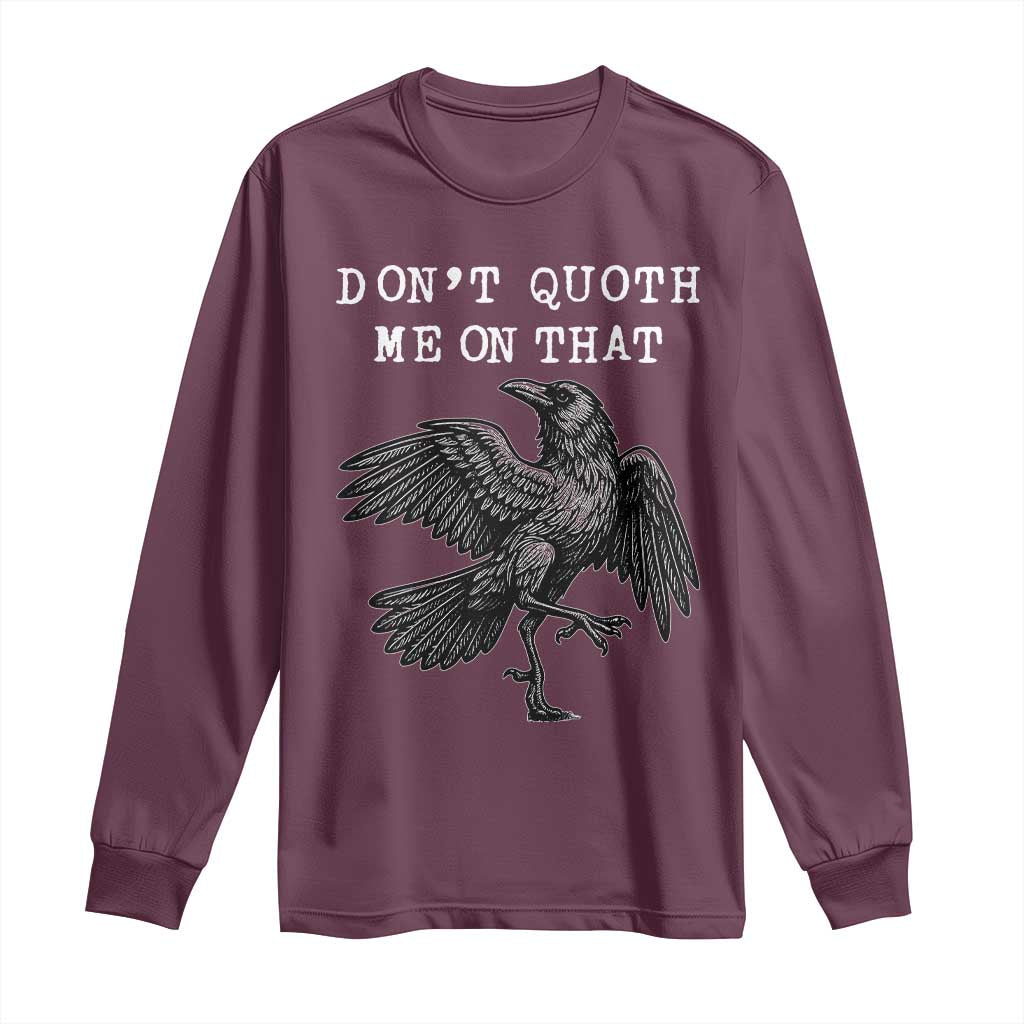 Funny Literary Long Sleeve Shirt Do Not Quoth Me On That - Wonder Print Shop