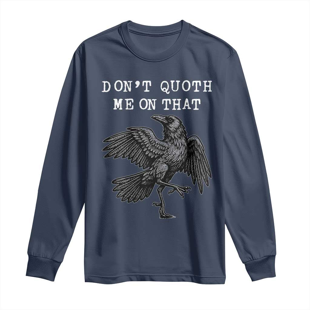 Funny Literary Long Sleeve Shirt Do Not Quoth Me On That - Wonder Print Shop