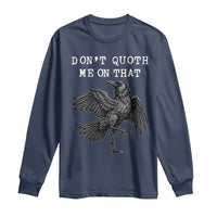 Funny Literary Long Sleeve Shirt Do Not Quoth Me On That - Wonder Print Shop