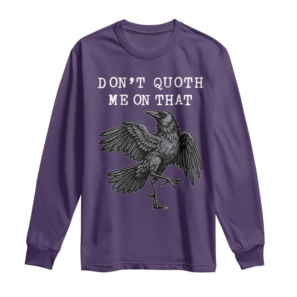 Funny Literary Long Sleeve Shirt Do Not Quoth Me On That - Wonder Print Shop