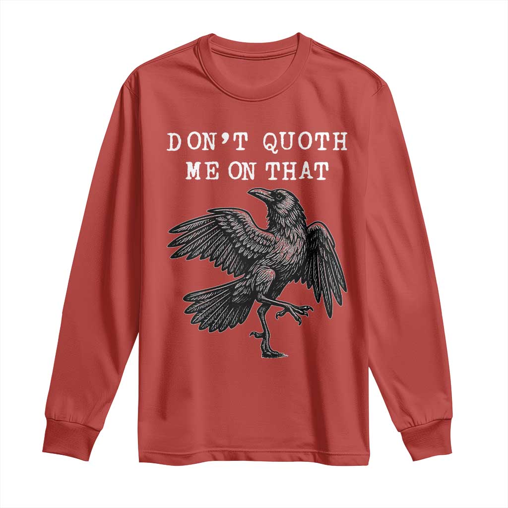 Funny Literary Long Sleeve Shirt Do Not Quoth Me On That - Wonder Print Shop