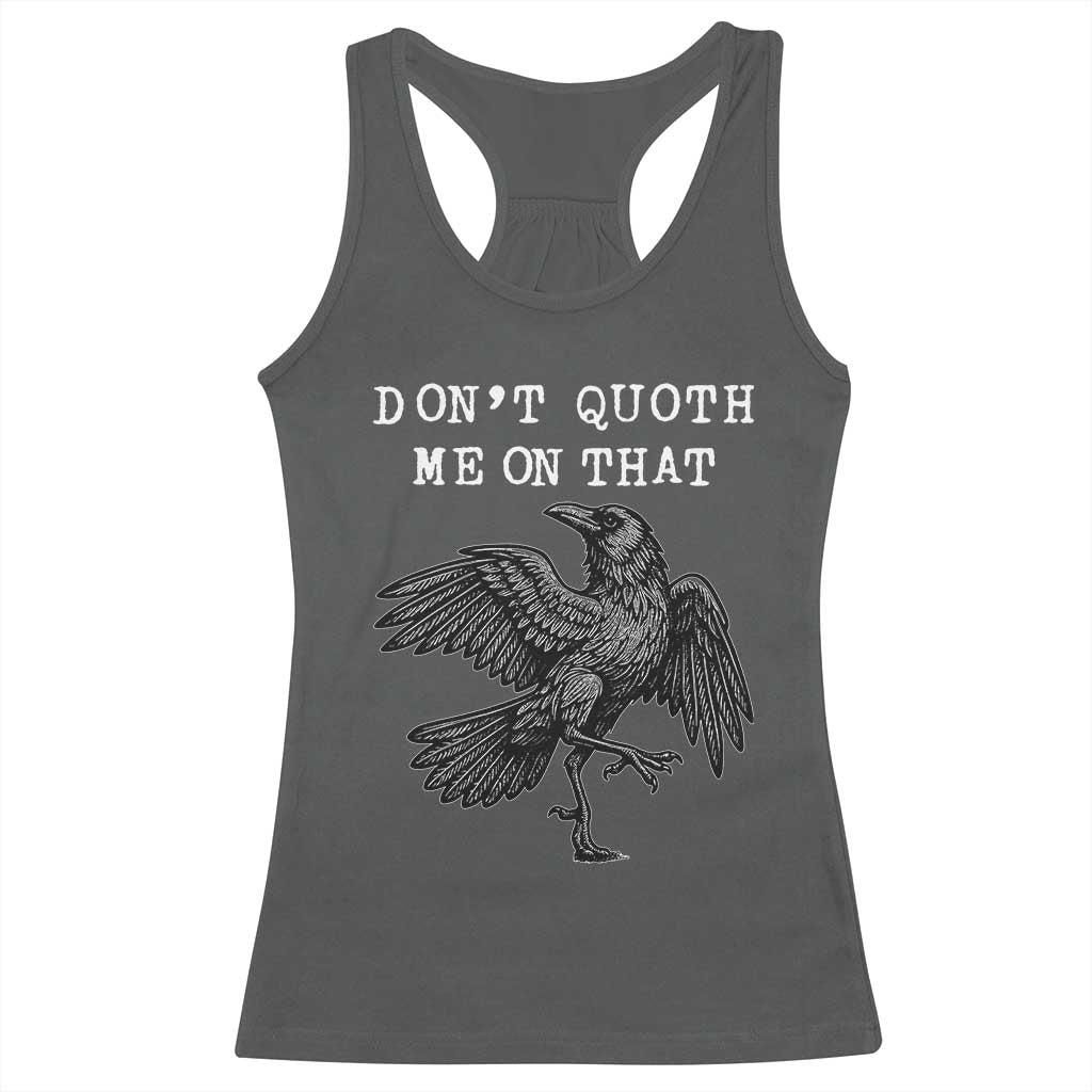 Funny Literary Racerback Tank Top Do Not Quoth Me On That - Wonder Print Shop
