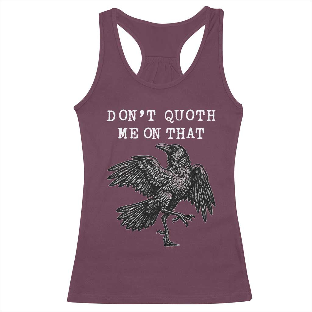 Funny Literary Racerback Tank Top Do Not Quoth Me On That - Wonder Print Shop