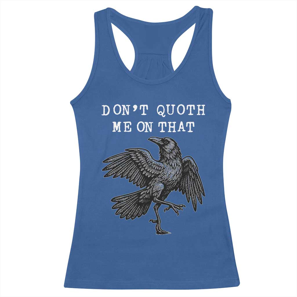 Funny Literary Racerback Tank Top Do Not Quoth Me On That - Wonder Print Shop