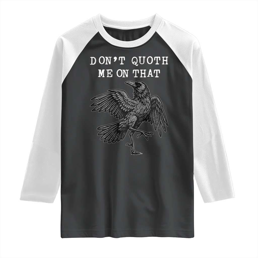 Funny Literary Raglan Shirt Do Not Quoth Me On That - Wonder Print Shop