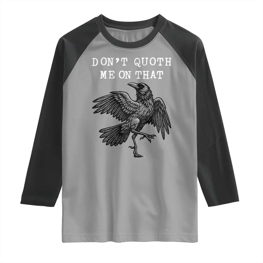 Funny Literary Raglan Shirt Do Not Quoth Me On That - Wonder Print Shop