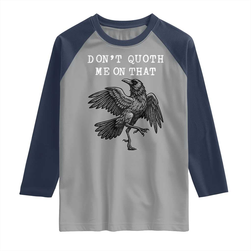 Funny Literary Raglan Shirt Do Not Quoth Me On That - Wonder Print Shop
