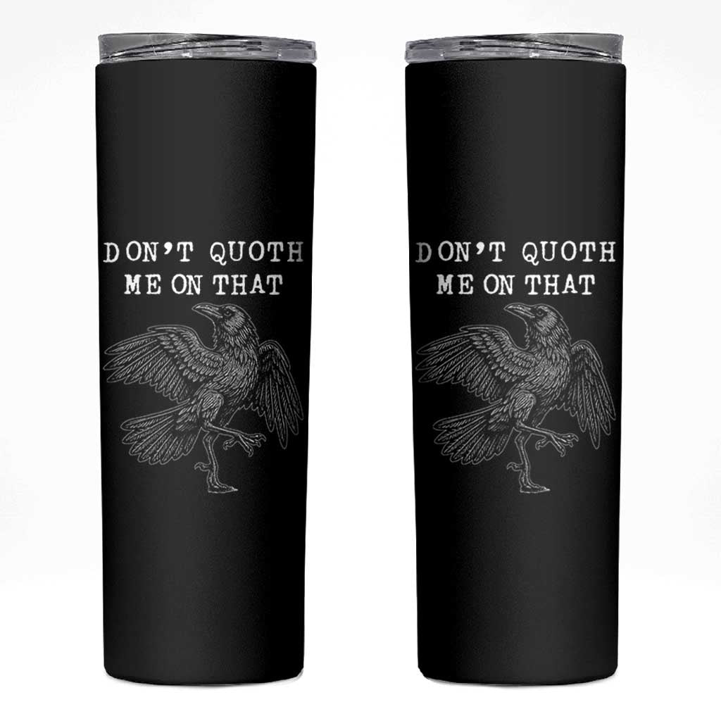 Funny Literary Skinny Tumbler Do Not Quoth Me On That - Wonder Print Shop