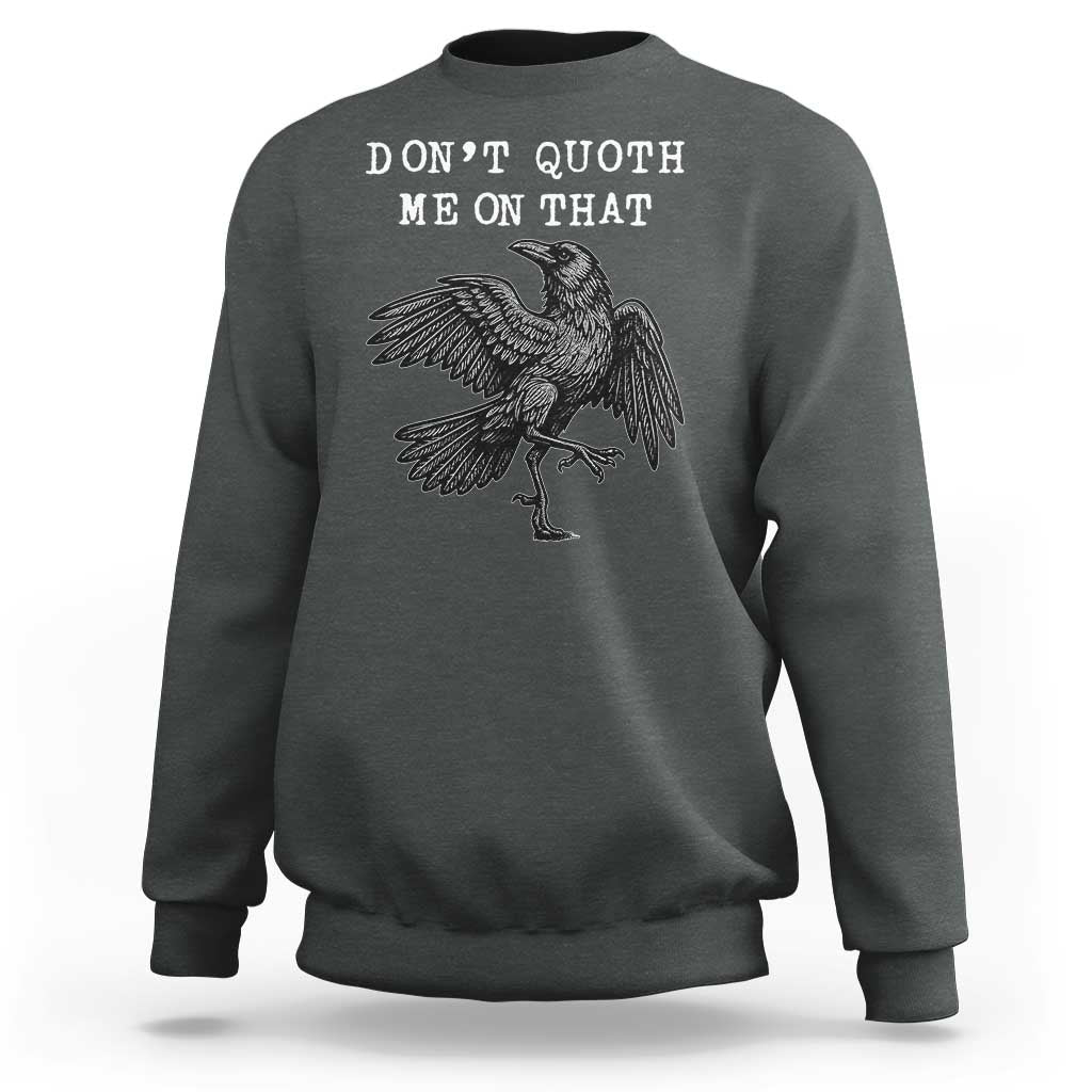 Funny Literary Sweatshirt Do Not Quoth Me On That - Wonder Print Shop