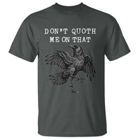 Funny Literary T Shirt Do Not Quoth Me On That - Wonder Print Shop