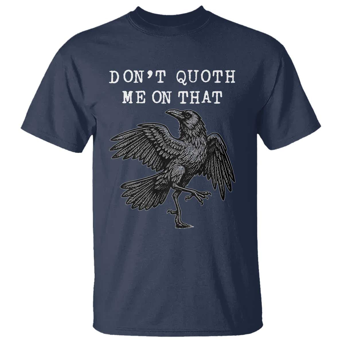 Funny Literary T Shirt Do Not Quoth Me On That - Wonder Print Shop