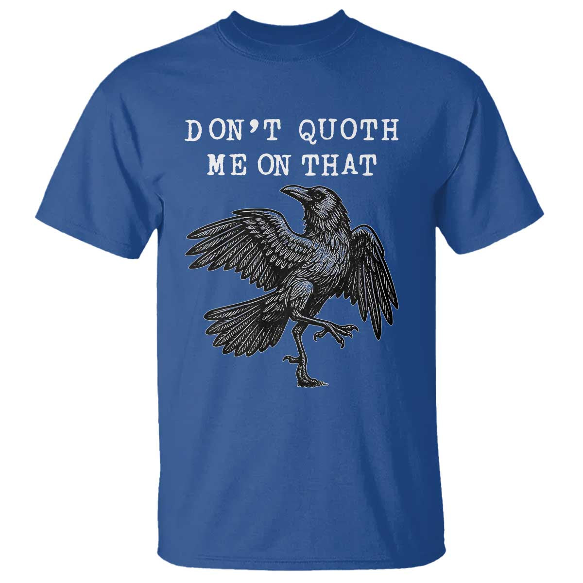 Funny Literary T Shirt Do Not Quoth Me On That - Wonder Print Shop