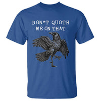 Funny Literary T Shirt Do Not Quoth Me On That - Wonder Print Shop