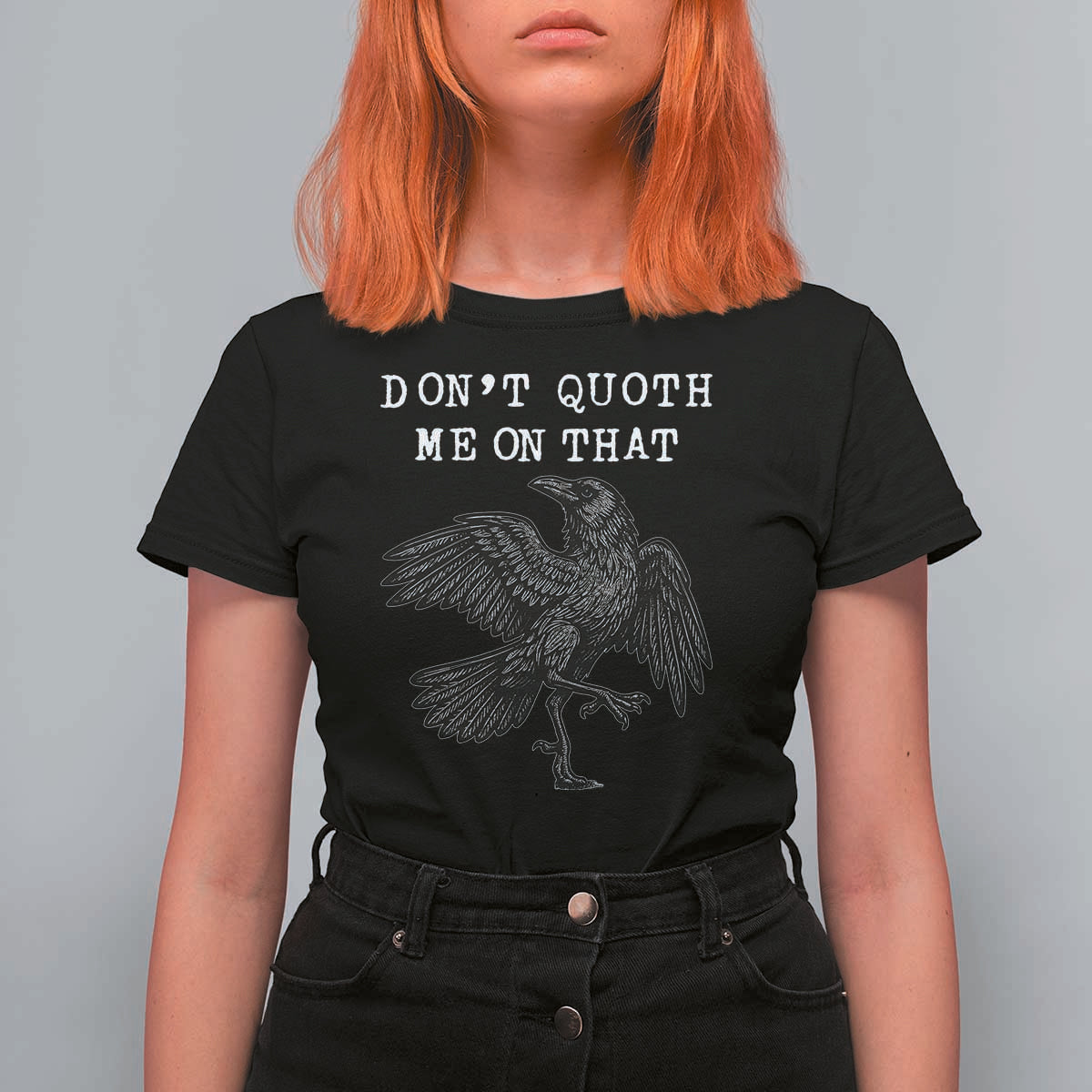 Funny Literary T Shirt For Women Do Not Quoth Me On That - Wonder Print Shop