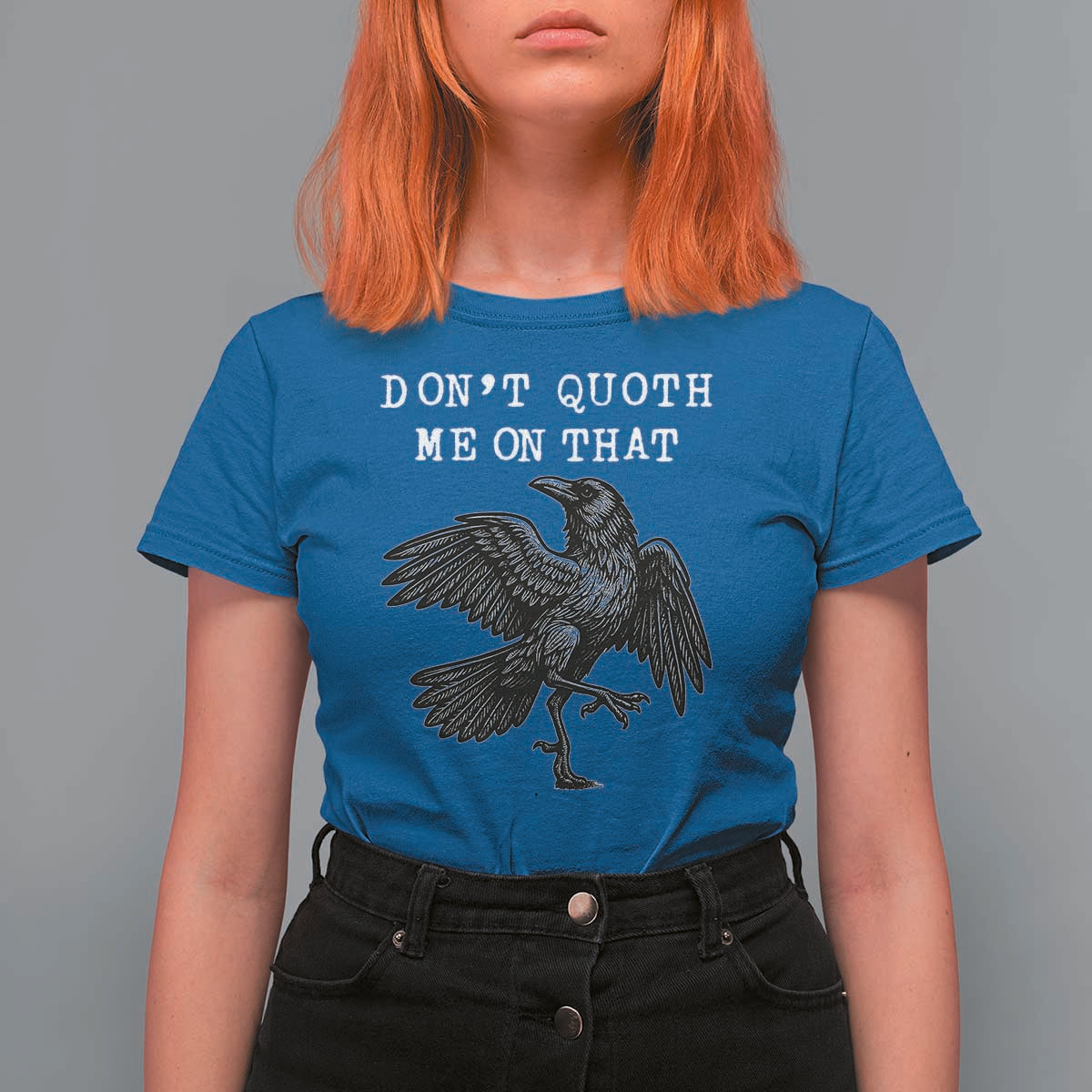 Funny Literary T Shirt For Women Do Not Quoth Me On That - Wonder Print Shop