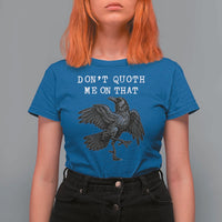 Funny Literary T Shirt For Women Do Not Quoth Me On That - Wonder Print Shop