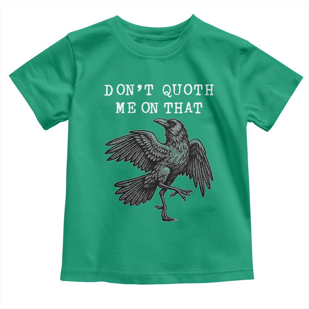 Funny Literary Toddler T Shirt Do Not Quoth Me On That - Wonder Print Shop