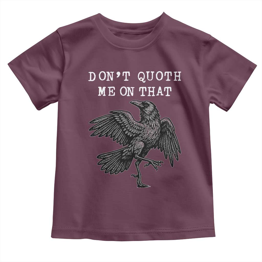 Funny Literary Toddler T Shirt Do Not Quoth Me On That - Wonder Print Shop