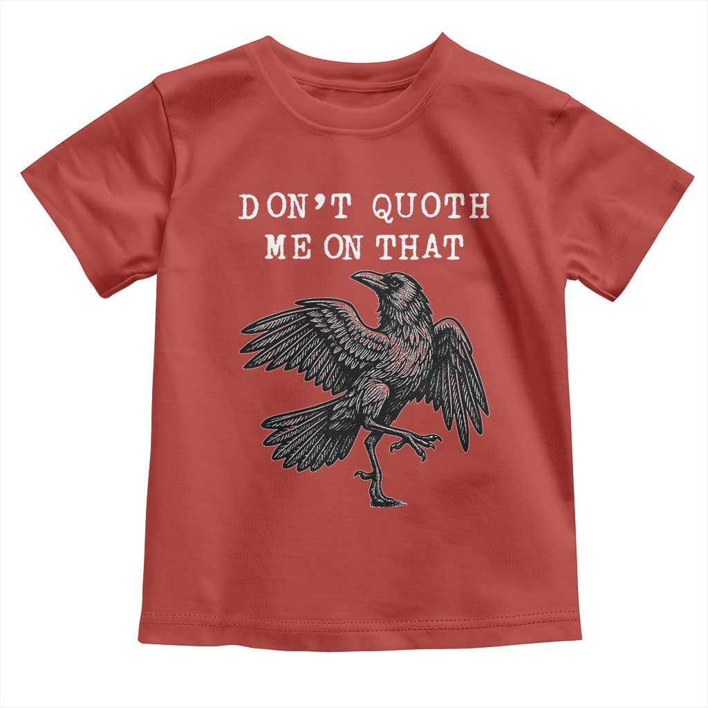 Funny Literary Toddler T Shirt Do Not Quoth Me On That - Wonder Print Shop