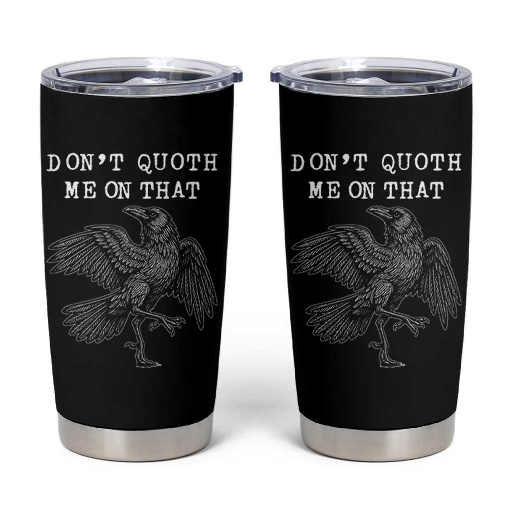 Funny Literary Tumbler Cup Do Not Quoth Me On That - Wonder Print Shop