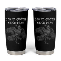 Funny Literary Tumbler Cup Do Not Quoth Me On That - Wonder Print Shop