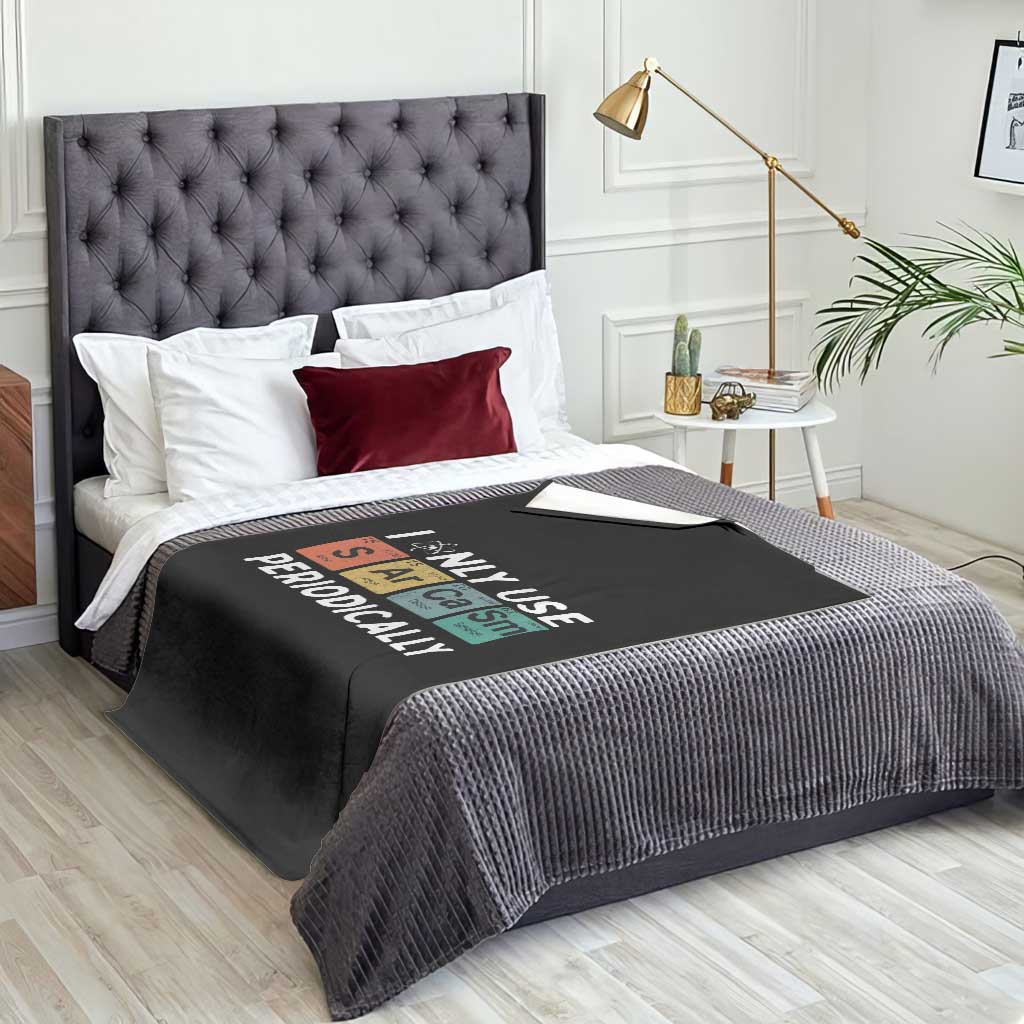 Funny Chemistry Sarcastic Throw Blanket I Only Use Sarcasm Periodically - Wonder Print Shop