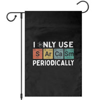 Funny Chemistry Sarcastic Garden Flag I Only Use Sarcasm Periodically - Wonder Print Shop