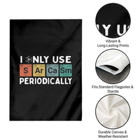Funny Chemistry Sarcastic Garden Flag I Only Use Sarcasm Periodically - Wonder Print Shop