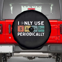 Funny Chemistry Sarcastic Spare Tire Cover I Only Use Sarcasm Periodically - Wonder Print Shop