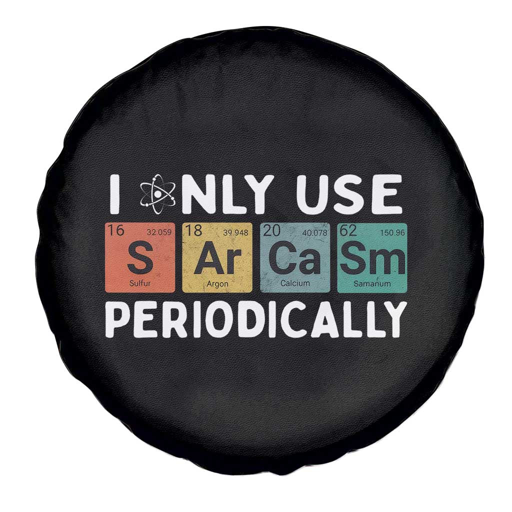 Funny Chemistry Sarcastic Spare Tire Cover I Only Use Sarcasm Periodically - Wonder Print Shop