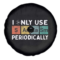 Funny Chemistry Sarcastic Spare Tire Cover I Only Use Sarcasm Periodically - Wonder Print Shop