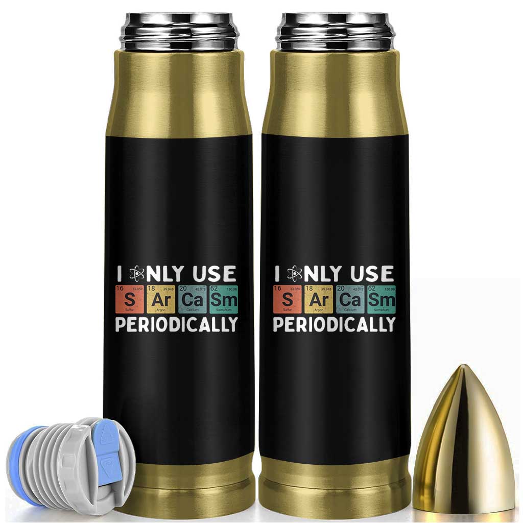 Funny Chemistry Sarcastic Bullet Tumbler I Only Use Sarcasm Periodically - Wonder Print Shop