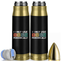 Funny Chemistry Sarcastic Bullet Tumbler I Only Use Sarcasm Periodically - Wonder Print Shop