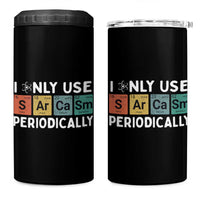Funny Chemistry Sarcastic 4 in 1 Can Cooler Tumbler I Only Use Sarcasm Periodically - Wonder Print Shop