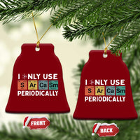 Funny Chemistry Sarcastic Ceramic Ornament I Only Use Sarcasm Periodically - Wonder Print Shop