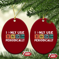 Funny Chemistry Sarcastic Ceramic Ornament I Only Use Sarcasm Periodically - Wonder Print Shop