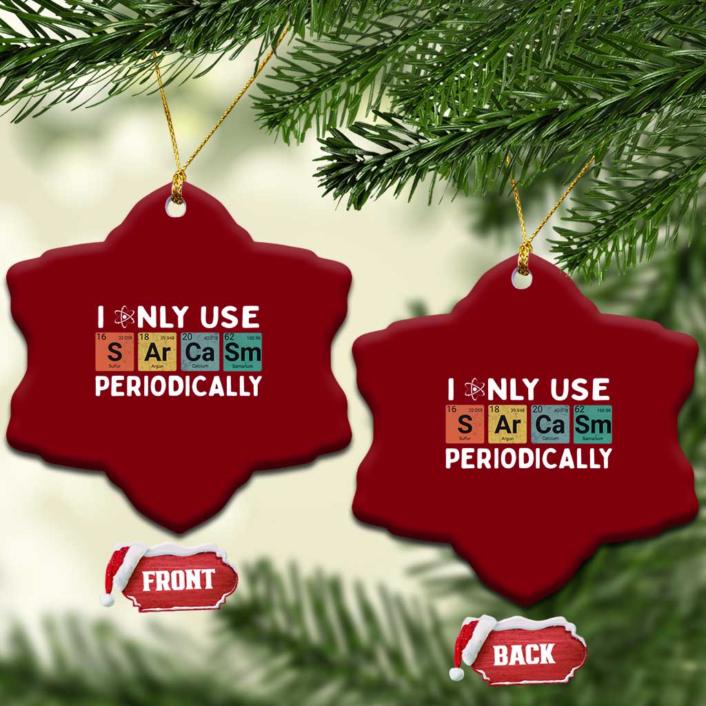 Funny Chemistry Sarcastic Ceramic Ornament I Only Use Sarcasm Periodically - Wonder Print Shop