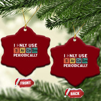 Funny Chemistry Sarcastic Ceramic Ornament I Only Use Sarcasm Periodically - Wonder Print Shop