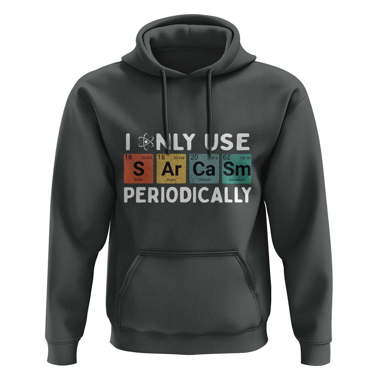 Funny Chemistry Sarcastic Hoodie I Only Use Sarcasm Periodically - Wonder Print Shop