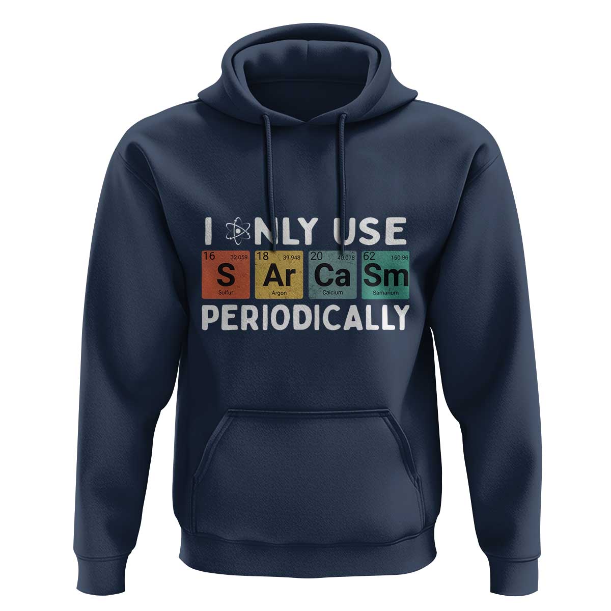 Funny Chemistry Sarcastic Hoodie I Only Use Sarcasm Periodically - Wonder Print Shop